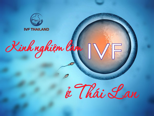 kinh-nghiem-lam-ivf-o-thai-lan