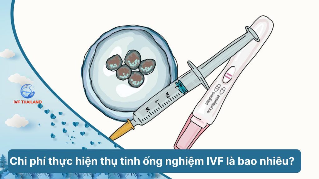 IVF tại Thái Lan bao nhiêu tiền?